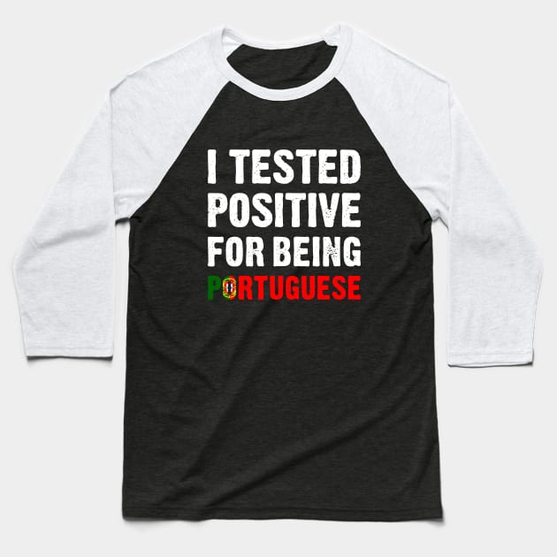 I Tested Positive For Being Portuguese Baseball T-Shirt by TikOLoRd